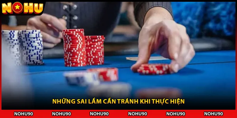 Những sai lầm cần tránh khi thực hiện